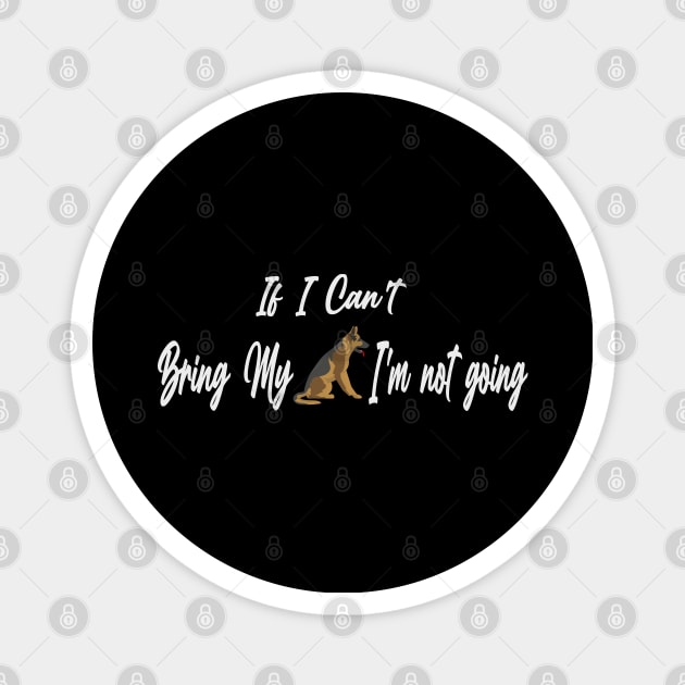 If I Can't Bring My Dog I'm Not Going Design Tee, Dogs Lovers, Bower Lovers, Funny Dog Tee, Dog Owner, Christmas Gift for Dog Owner, Dog Owner Magnet by Yozeinquality